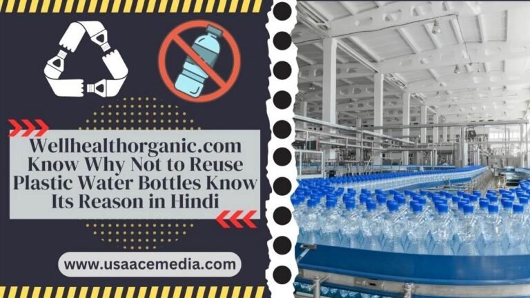 Wellhealthorganic.com Know Why Not to Reuse Plastic Water Bottles Know Its Reason in Hindi