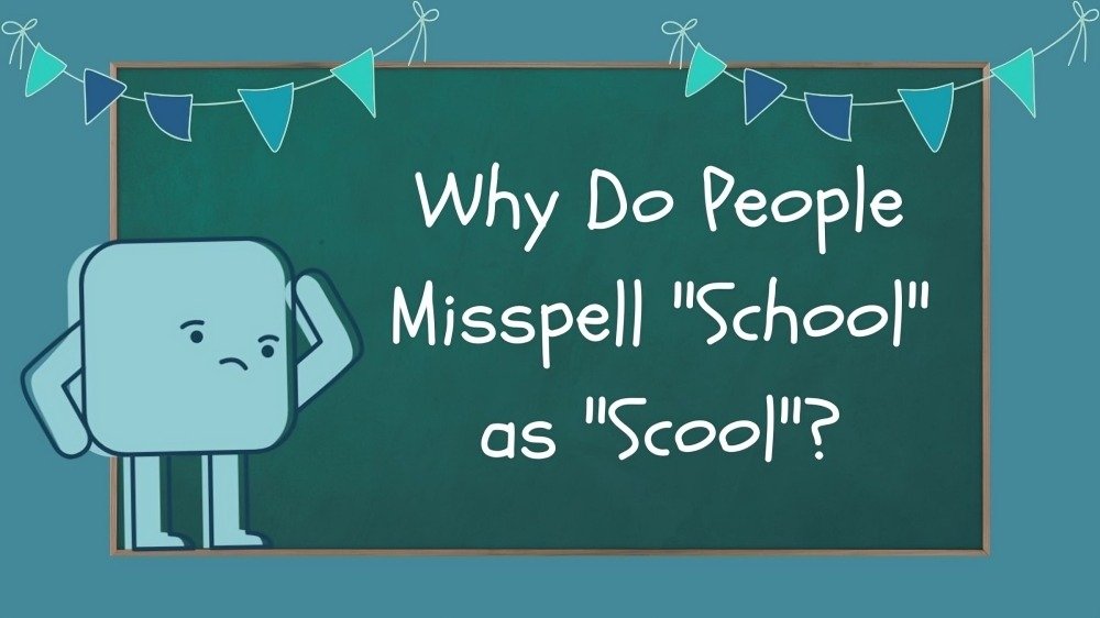 Why Do People Misspell "School" as "Scool"?